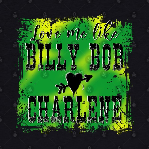 Billy Bob Loves Charlene by KHarder Designs